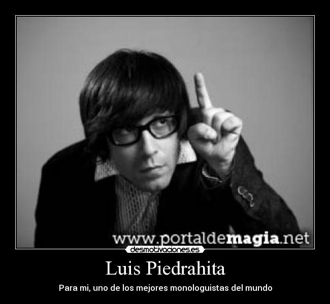 Luis Piedrahita - Para mi, uno de los mejores monologuistas del mundo