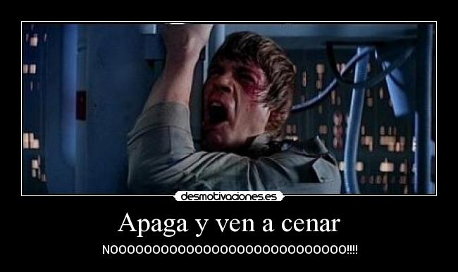 Apaga y ven a cenar -