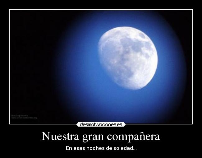 Nuestra gran compañera - En esas noches de soledad...