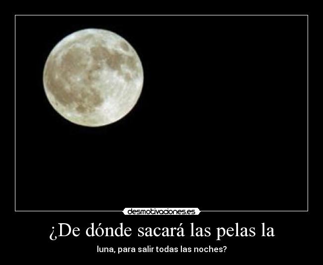 ¿De dónde sacará las pelas la -