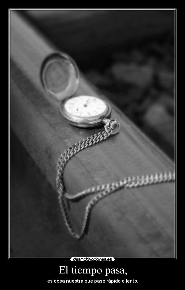 El tiempo pasa, - 