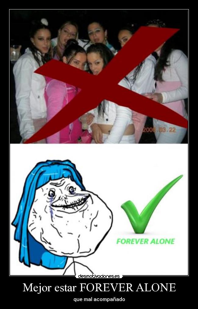 Mejor estar FOREVER ALONE - que mal acompañado