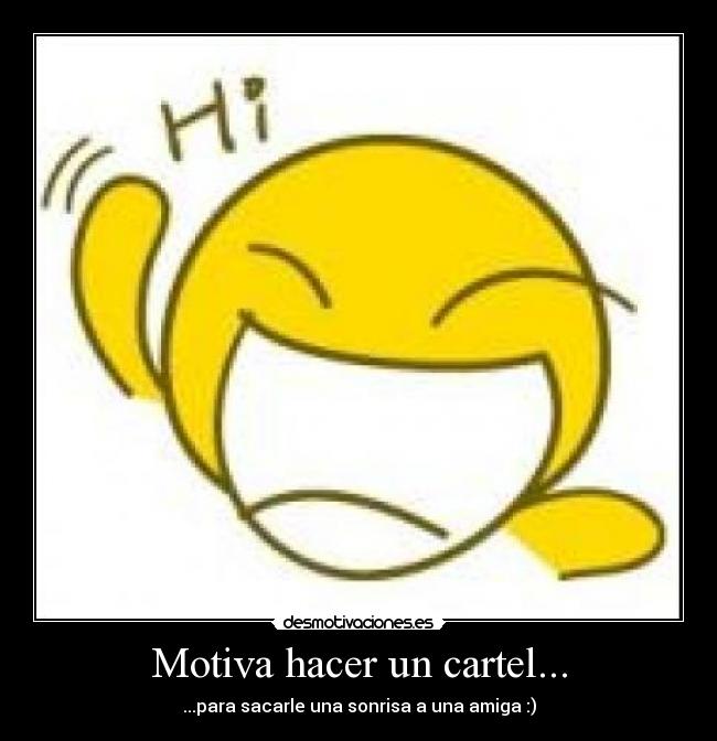 Motiva hacer un cartel... -