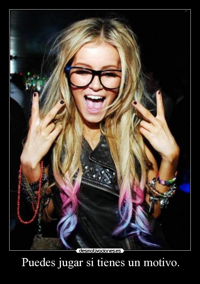 Puedes jugar si tienes un motivo. - 