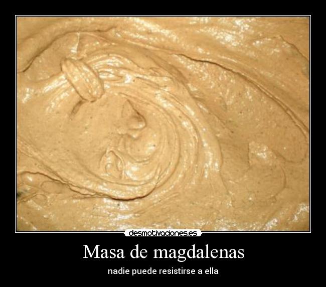 Masa de magdalenas - nadie puede resistirse a ella