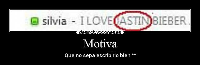 Motiva - Que no sepa escribirlo bien ^^