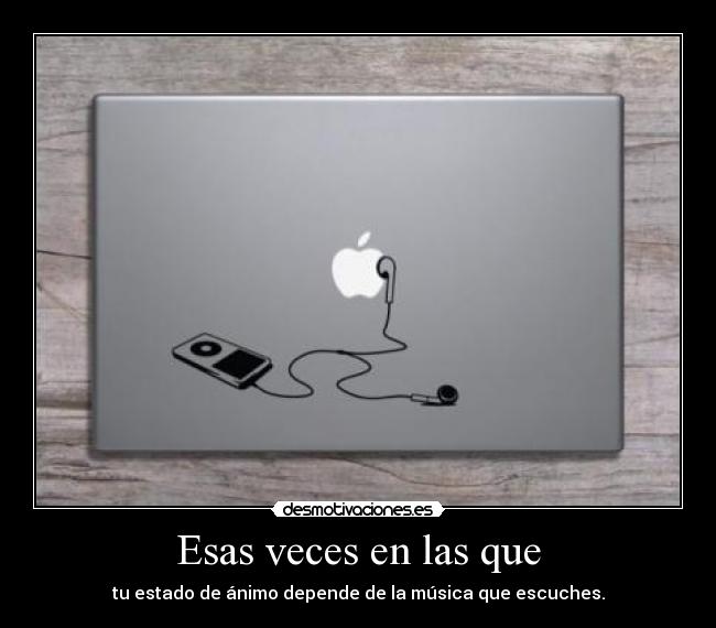 Esas veces en las que -