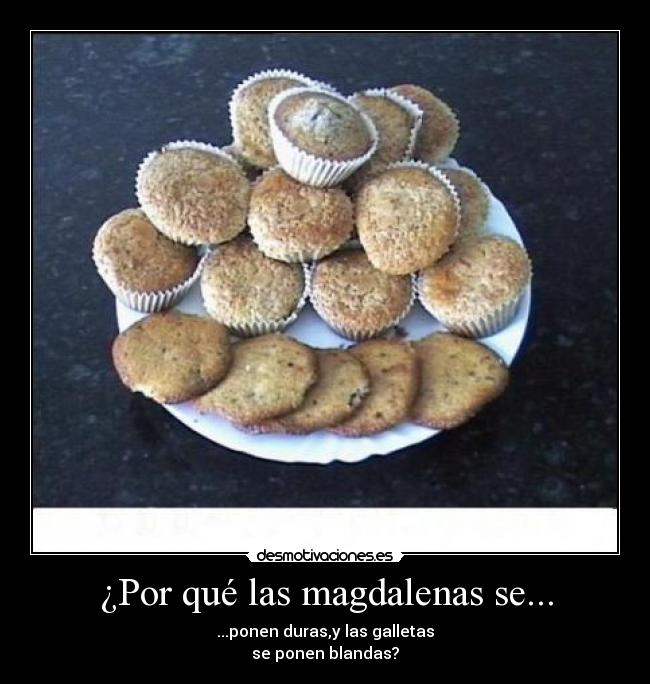 ¿Por qué las magdalenas se... -