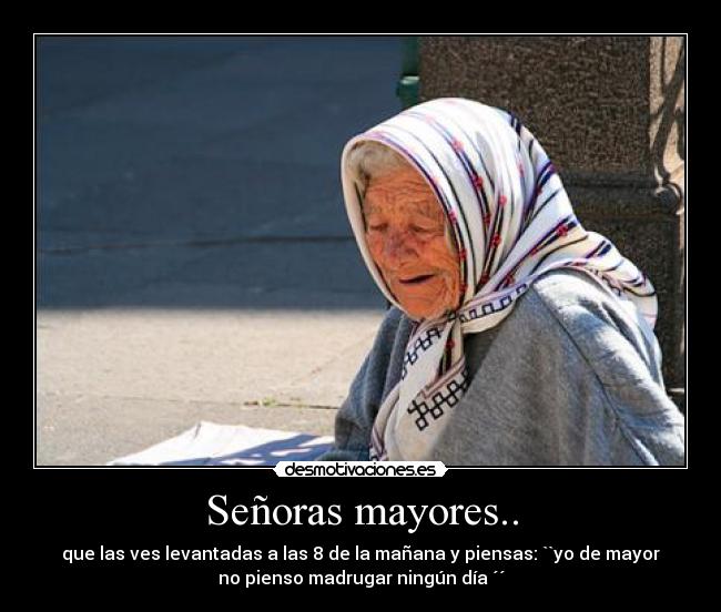 Señoras mayores.. -