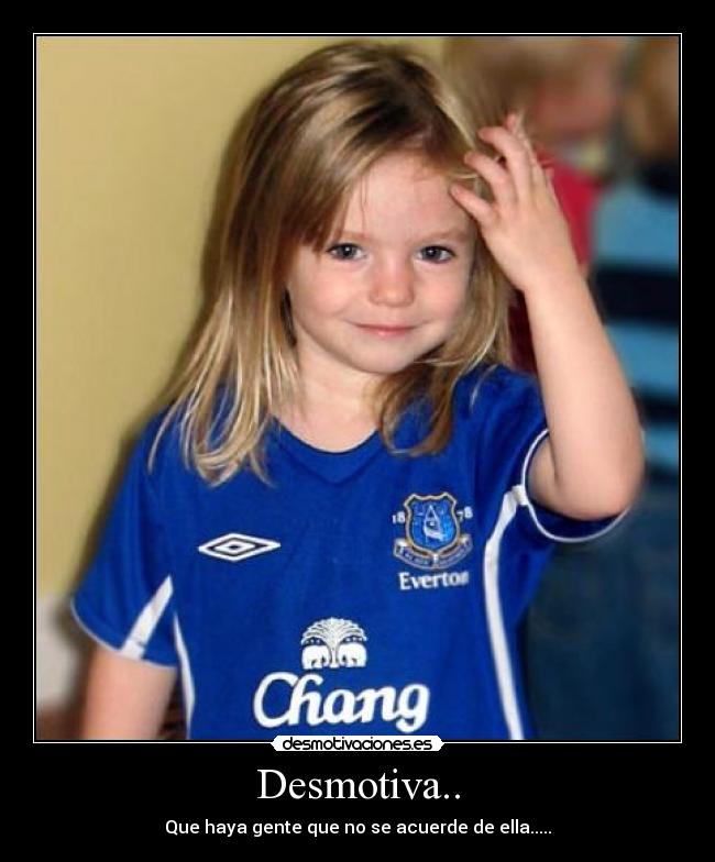 Desmotiva.. - Que haya gente que no se acuerde de ella.....