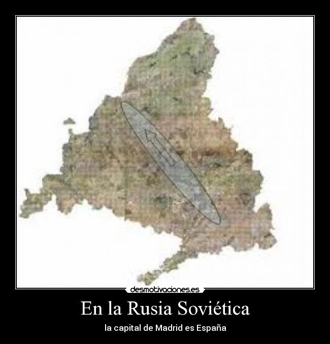 En la Rusia Soviética - la capital de Madrid es España