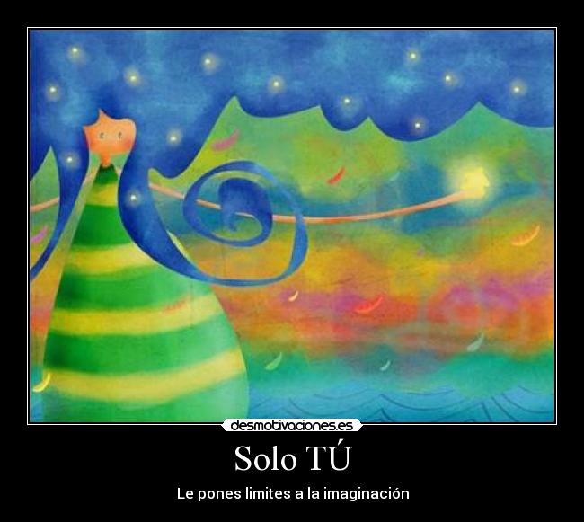 Solo TÚ - Le pones limites a la imaginación