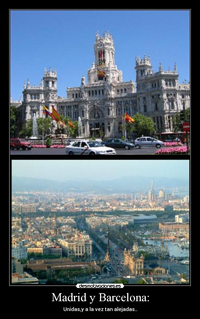Madrid y Barcelona: -