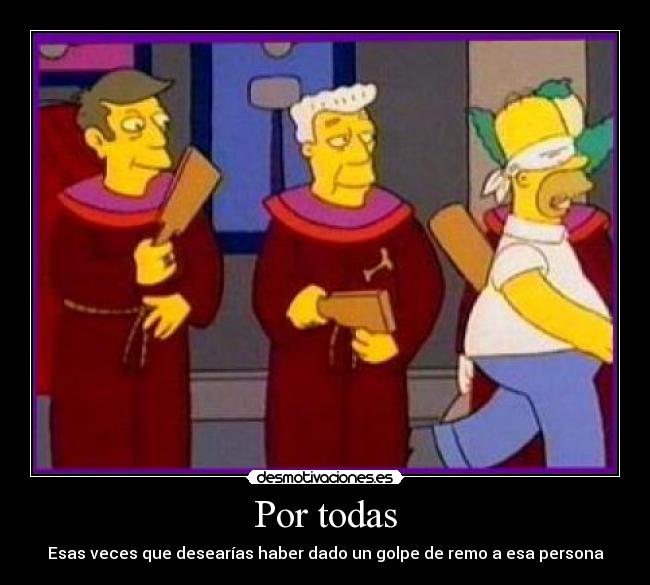 Por todas - Esas veces que desearías haber dado un golpe de remo a esa persona