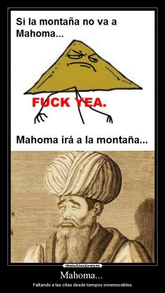 Mahoma... - Faltando a las citas desde tiempos inmemorables.