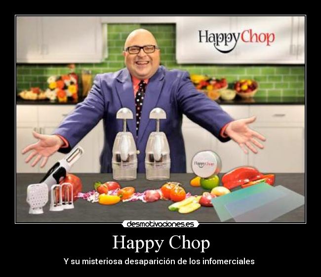 Happy Chop - Y su misteriosa desaparición de los infomerciales 