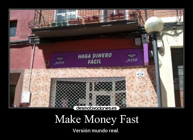 Make Money Fast - Versión mundo real.