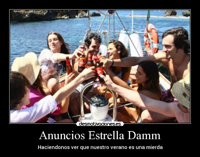 Anuncios Estrella Damm - Haciendonos ver que nuestro verano es una mierda