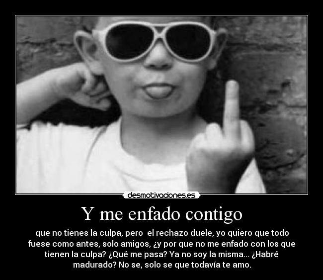 Y me enfado contigo - 