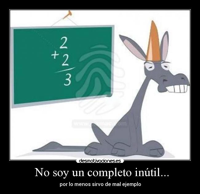 No soy un completo inútil... -