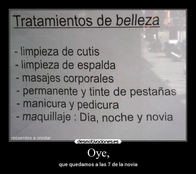 Oye, - que quedamos a las 7 de la novia