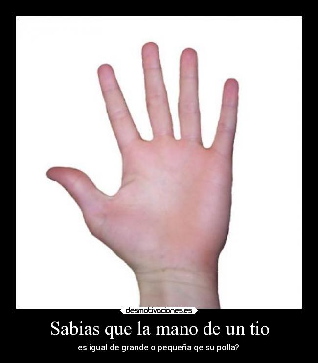 Sabias que la mano de un tio - 