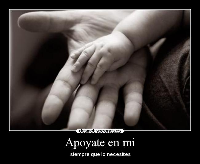 Apoyate en mi - siempre que lo necesites