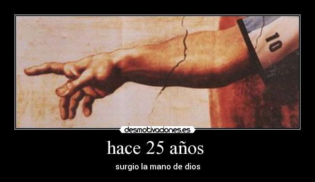 hace 25 años - surgio la mano de dios