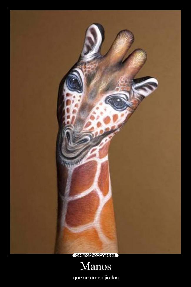 Manos - que se creen jirafas
