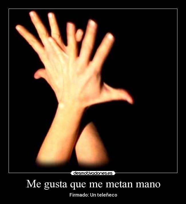 Me gusta que me metan mano - Firmado: Un teleñeco