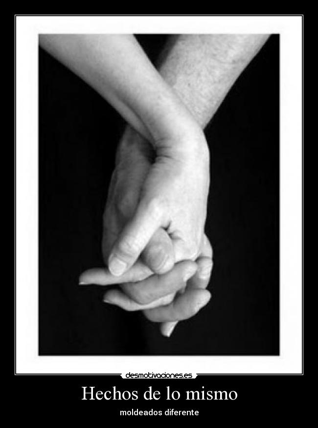 Hechos de lo mismo - moldeados diferente
