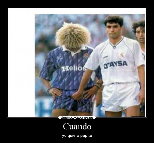 Cuando - yo quiera papito