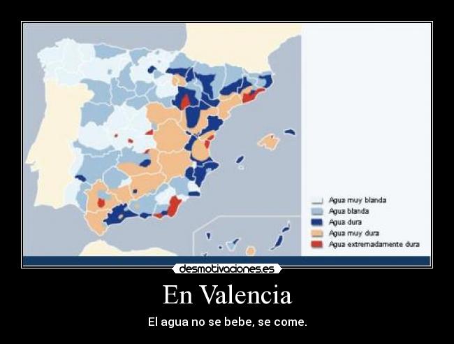 En Valencia - El agua no se bebe, se come.
