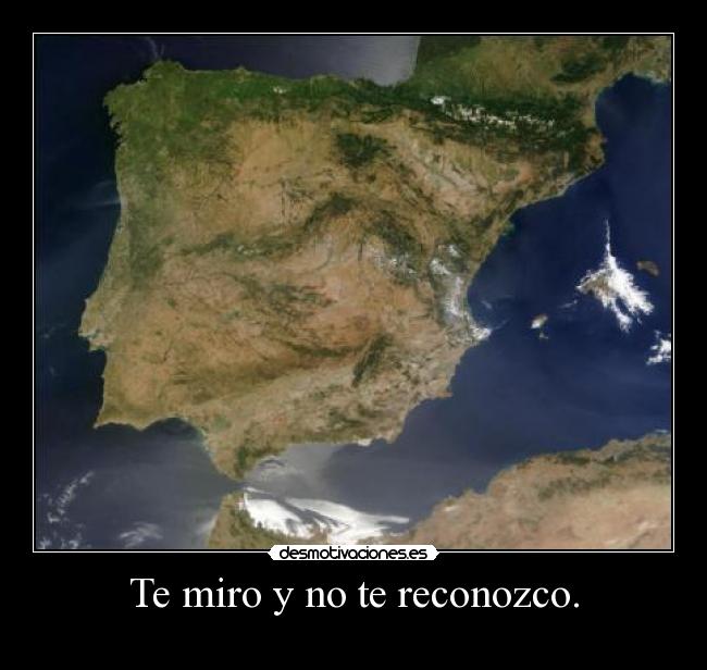 Te miro y no te reconozco. - 