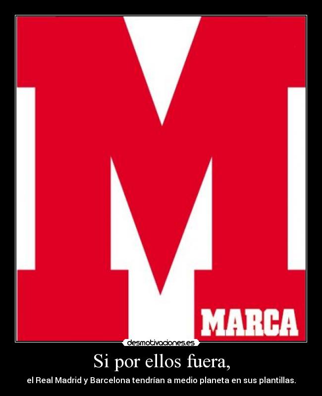 Si por ellos fuera, -