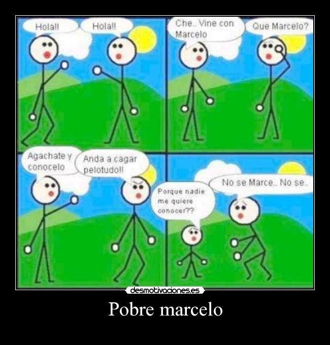 Pobre marcelo -