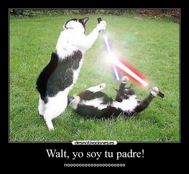 Walt, yo soy tu padre! - noooooooooooooooooooo