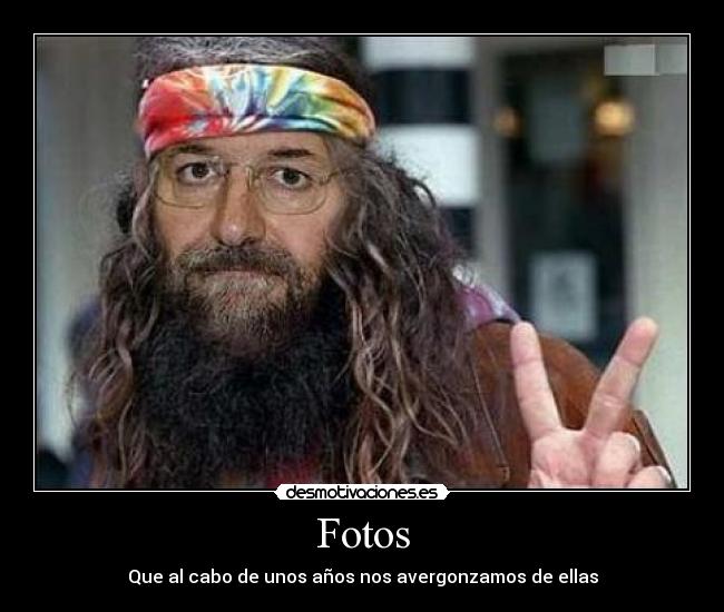 Fotos - Que al cabo de unos años nos avergonzamos de ellas