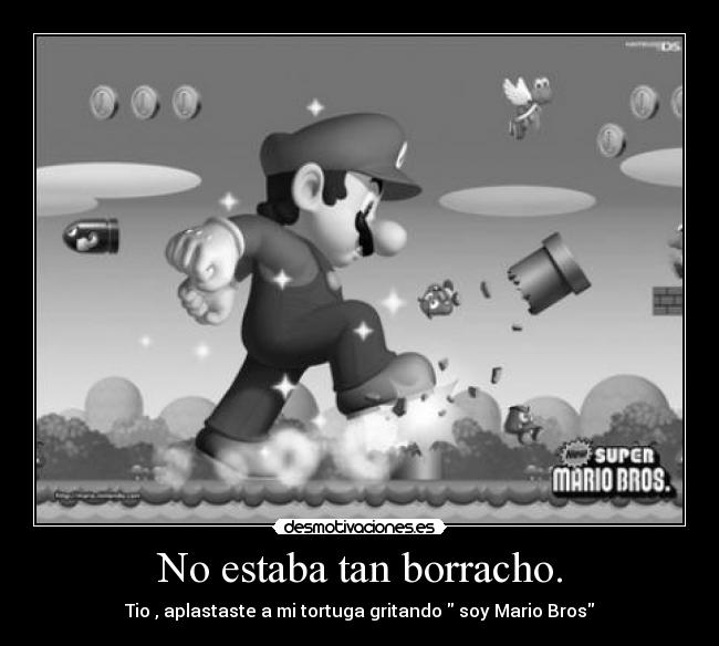 No estaba tan borracho. -