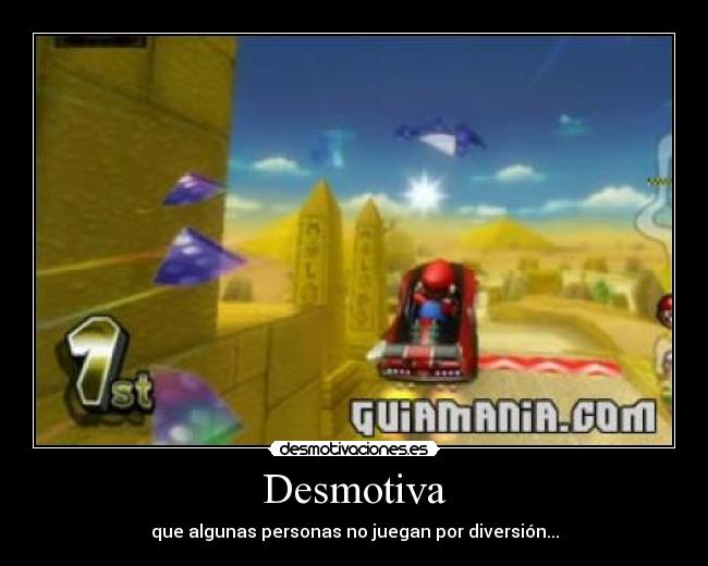 Desmotiva - que algunas personas no juegan por diversión...