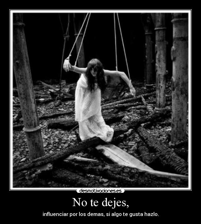 No te dejes, -
