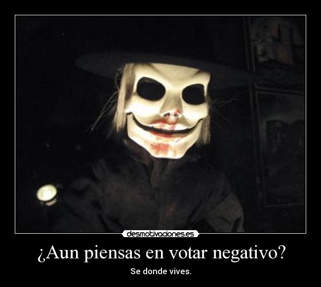 ¿Aun piensas en votar negativo? -