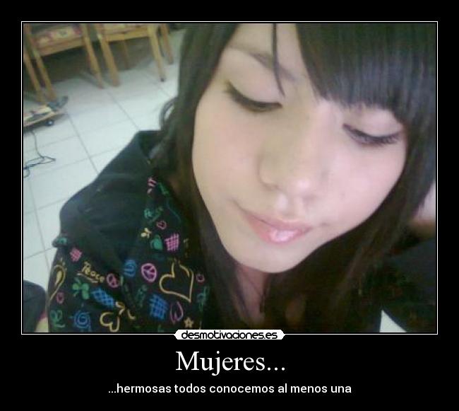 Mujeres... - ...hermosas todos conocemos al menos una