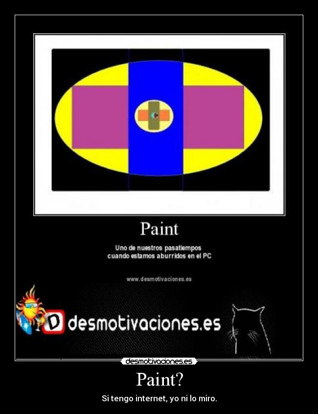 Paint? - Si tengo internet, yo ni lo miro.