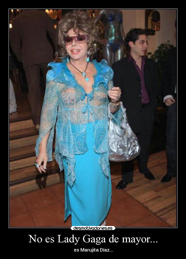 No es Lady Gaga de mayor... - 