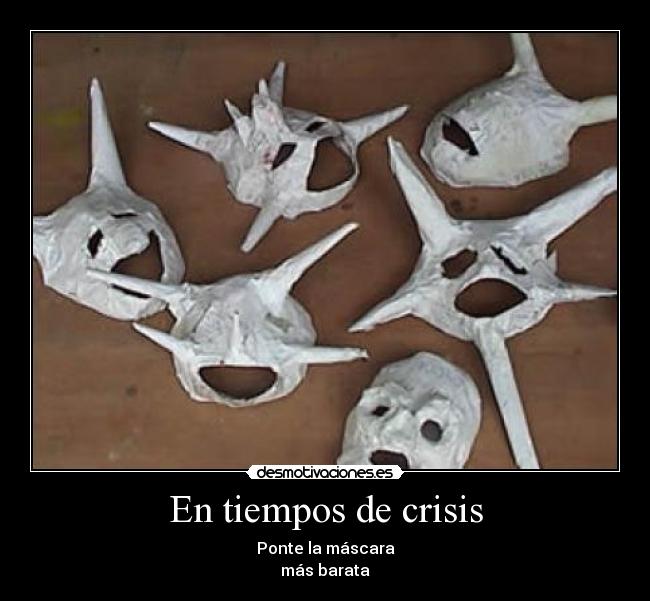 En tiempos de crisis - Ponte la máscara
más barata
