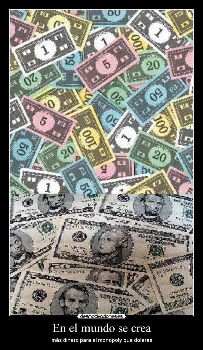 En el mundo se crea - más dinero para el monopoly que dolares