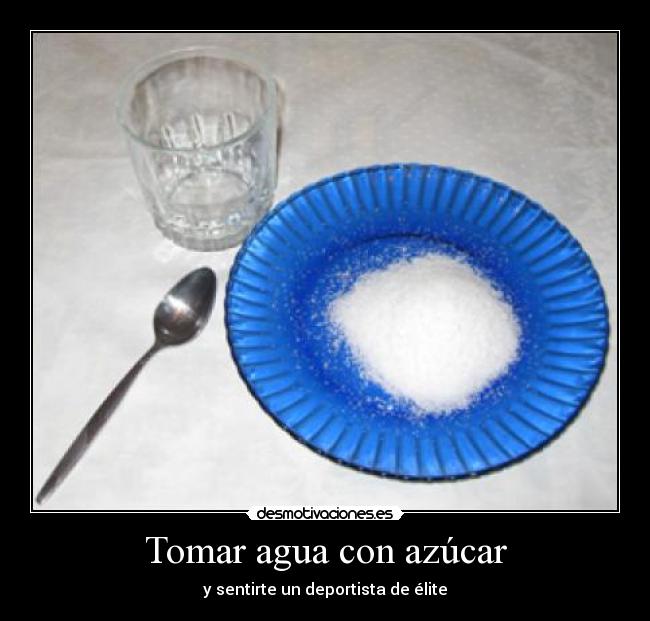 Tomar agua con azúcar - 