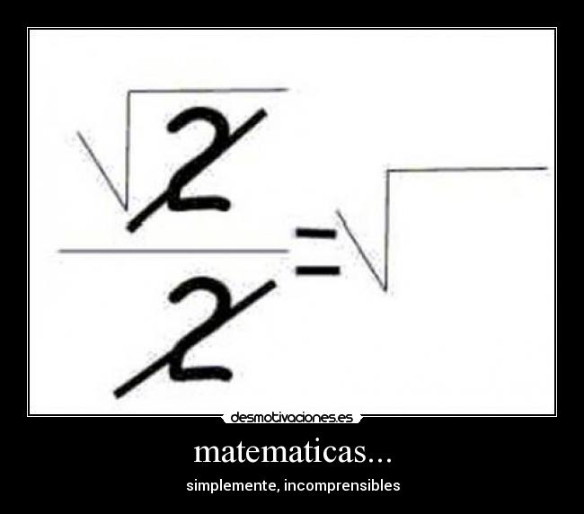 matematicas... - simplemente, incomprensibles