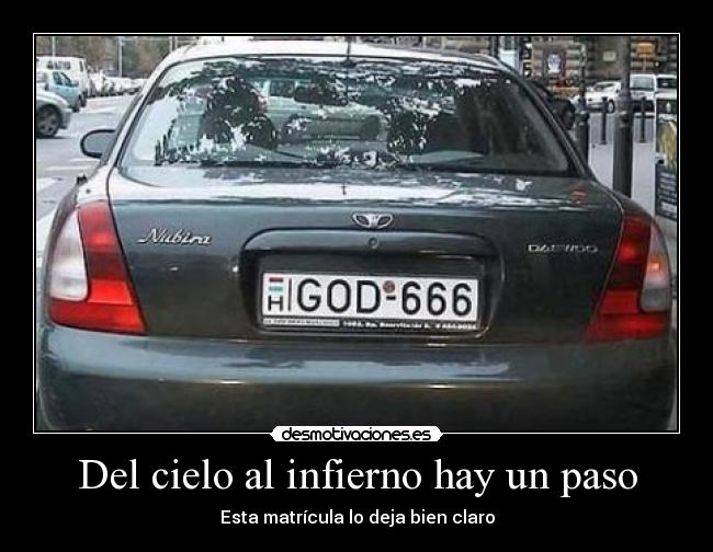 Del cielo al infierno hay un paso - Esta matrícula lo deja bien claro